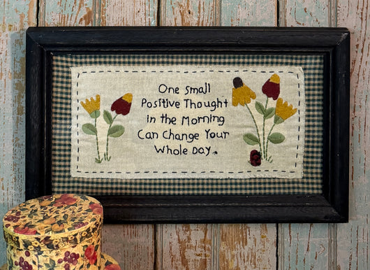 AT-13 One Small Positive Thought Framed Stitchery Sampler
