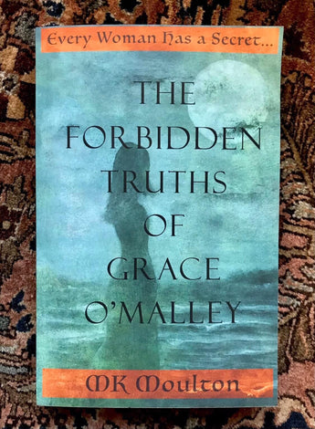 MKM-B1 The Forbidden Truths of Grace O'Malley by MK Moulton